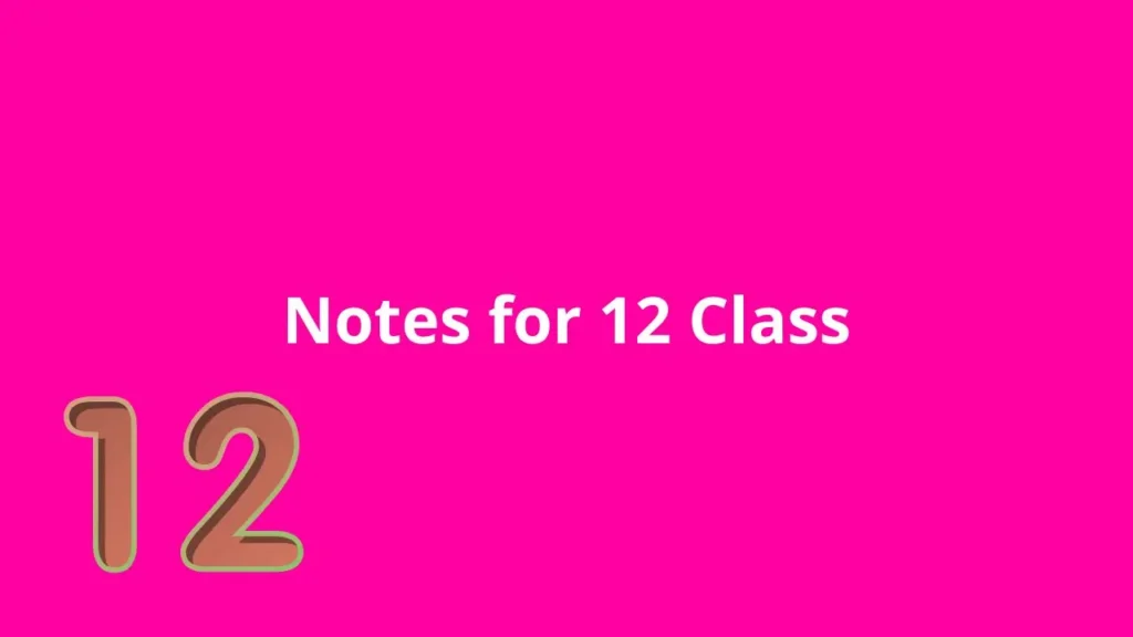 Notes 12 Class